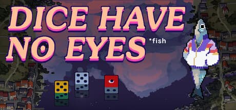 Dice Have No Eyes